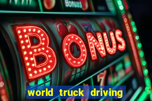 world truck driving simulator dinheiro infinito tudo desbloqueado 2024